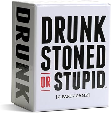 Drunk Stoned or stupid